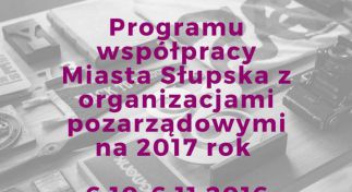 Konsultacje społeczne dot. Programu Współpracy Miasta Słupska z Organizacjami Pozarządowymi na 2017 rok